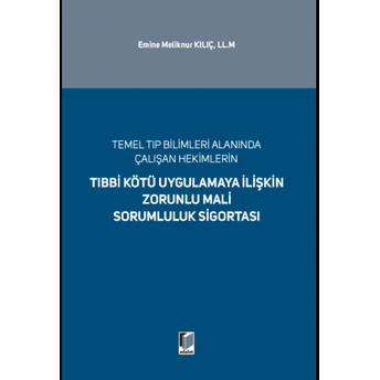 Tıbbi Kötü Uygulamaya Ilişkin Zorunlu Mali Sorumluluk Sigortası Emine Meliknur Kılıç