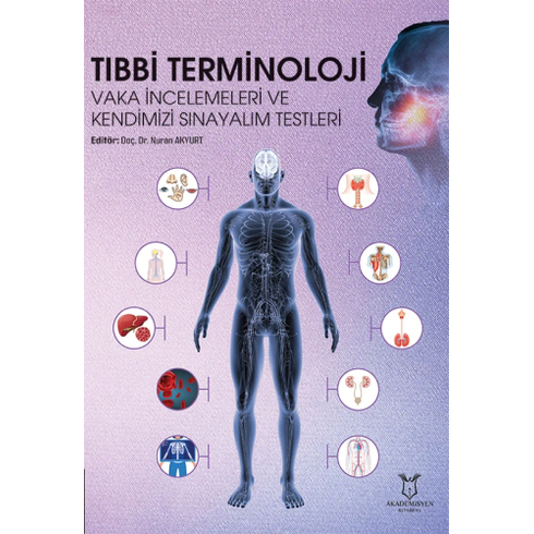 Tıbbi Terminoloji Vaka Incelemeleri Ve Kendimizi Sınayalım Testleri Nuran Akyurt