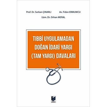 Tıbbi Uygulamadan Doğan Idari Yargı (Tam Yargı) Davaları Fidan Ermumcu