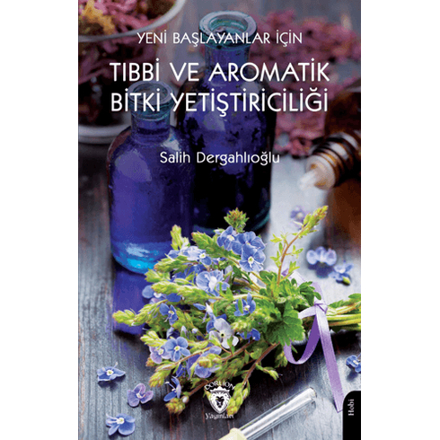 Tıbbi Ve Aromatik Bitki Yetiştiriciliği Salih Dergahlıoğlu