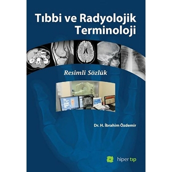 Tıbbi Ve Radyolojik Terminoloji Resimli Sözlük H. Ibrahim Özdemir