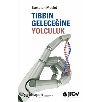 Tıbbın Geleceğine Yolculuk Bertalan Mesko