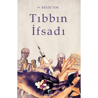 Tıbbın Ifsadı Dr. Bekir Tok