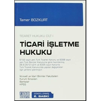 Ticaret Hukuku Cilt 1 - Ticari Işletme Hukuku Tamer Bozkurt