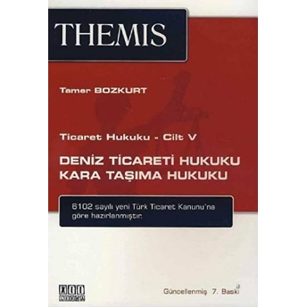 Ticaret Hukuku Cilt: 5 - Deniz Ticareti Hukuku Kara Taşıma Hukuku Tamer Bozkurt