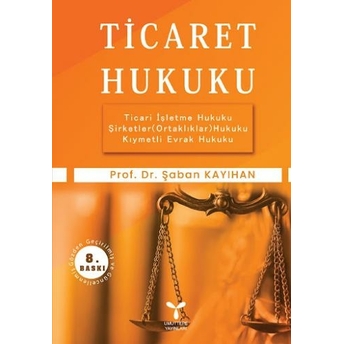 Ticaret Hukuku (Şaban Kayıhan) Şaban Kayıhan