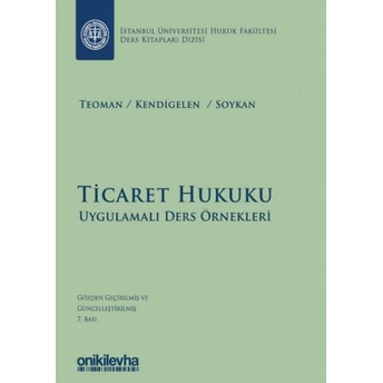 Ticaret Hukuku - Uygulamalı Ders Örnekleri Abuzer Kendigelen