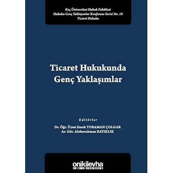 Ticaret Hukukunda Genç Yaklaşımlar - Emek Toraman