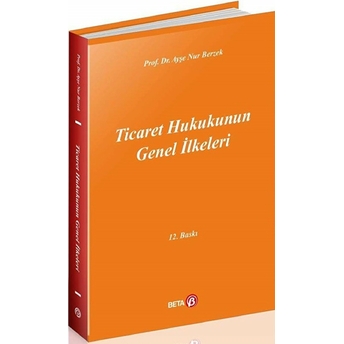 Ticaret Hukukunun Genel Ilkeleri-Ayşe Nur Berzek