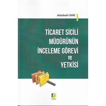 Ticaret Sicili Müdürünün Inceleme Görevi Ve Yetkisi Abdulkadir Darı