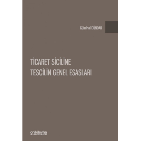 Ticaret Siciline Tescilin Genel Esasları Gülnihal Dündar