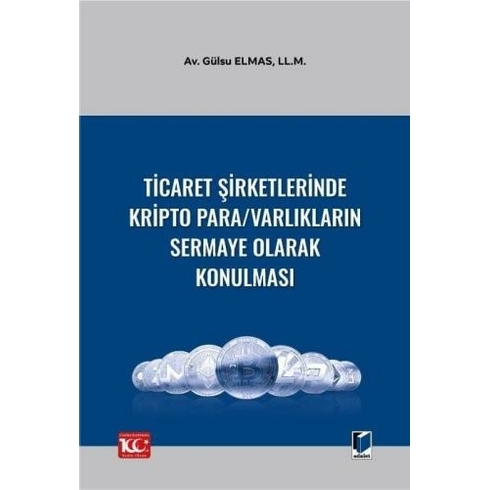 Ticaret Şirketlerinde Kripto Para Varlıkların Sermaye Olarak Konulması Gülsu Elmas