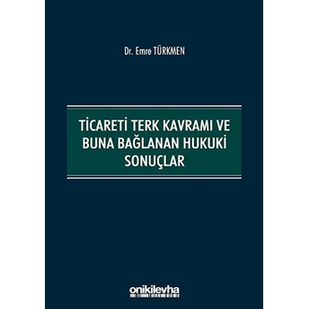 Ticareti Terk Kavramı Ve Buna Bağlanan Hukuki Sonuçlar Emre Türkmen