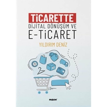 Ticarette Dijital Dönüşüm Ve E-Ticaret