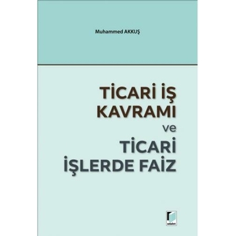 Ticari Iş Kavramı Ve Ticari Işlerde Faiz Muhammed Akkuş