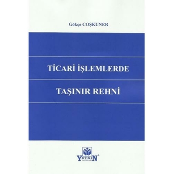 Ticari Işlemlerde Taşınır Rehni Gökçe Coşkuner