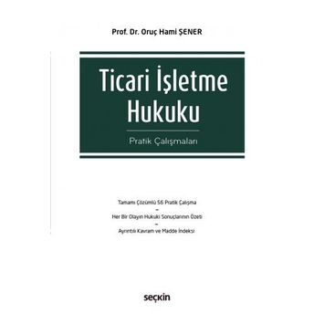 Ticari Işletme Hukuku Pratik Çalışmaları Oruç Hami Şener