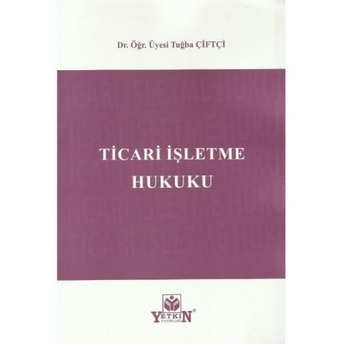 Ticari Işletme Hukuku Tuğba Çiftçi