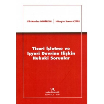 Ticari Işletme Ve Işyeri Devrine Ilişkin Hukuki Sorunlar Elit Meviza Demirkol