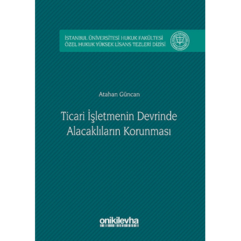 Ticari Işletmenin Devrinde Alacaklıların Korunması - Atahan Güncan