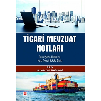 Ticari Mevzuat Notları Ticari Işletme Hukuku Ve Deniz Ticareti Hukuku Bilgisi