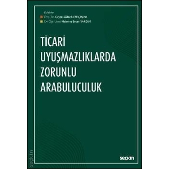 Ticari Uyuşmazlıklarda Zorunlu Arabuluculuk Ceyda Süral Efeçınar