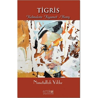 Tigris - Kelimelerin Kıyameti - Henry Nimetullah Yıldız