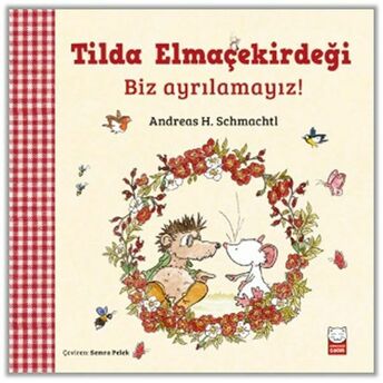 Tilda Elmaçekirdeği Biz Ayrılamayız! Andreas H. Schmachtl