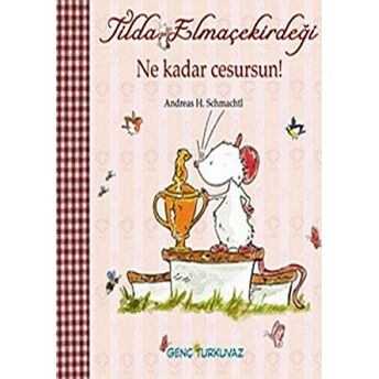 Tilda Elmaçekirdeği Ne Kadar Cesursun! Andreas H. Schmachtl