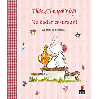 Tilda Elmaçekirdeği – Ne Kadar Cesursun! Andreas H. Schmachtl