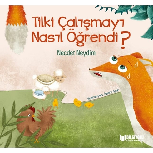 Tilki Çalışmayı Nasıl Öğrendi? - Necdet Neydim (Ciltli)