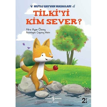 Tilki'yi Kim Sever? - Mutlu Hayvan Masalları Hira Ayşe Özsoy