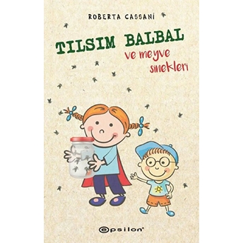 Tılsım Balbal Ve Meyve Sinekleri Roberta Cassani