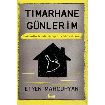 Tımarhane Günlerim Etyen Mahçupyan