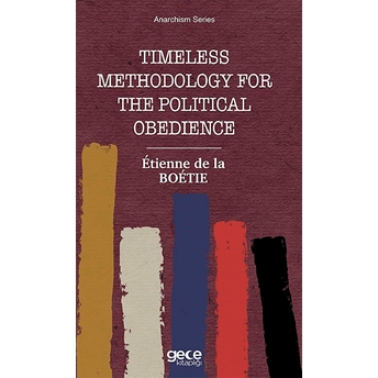 Timeless Methodology For The Political Obedience - Etienne De La Boetie