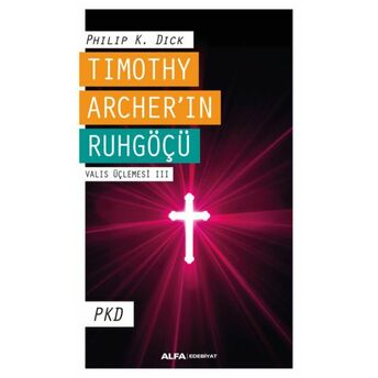 Timothy Archer'in Ruhgöçü - Valis Üçlemesi 3 Philip K. Dick