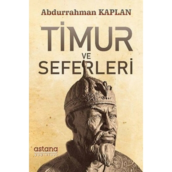 Timur Ve Seferleri Abdurrahman Kaplan