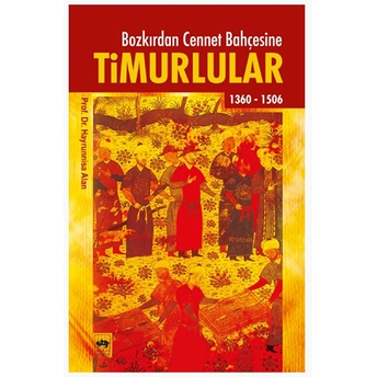 Timurlular/Bozkırdan Cennet Bahçesine 1360-1506 Hayrunissa Alan