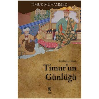 Timur'un Günlüğü Tüzükat-I Timur Sahibkıran Emir Timur