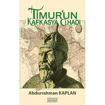 Timur'un Kafkasya Cihadı Abdurrahman Kaplan