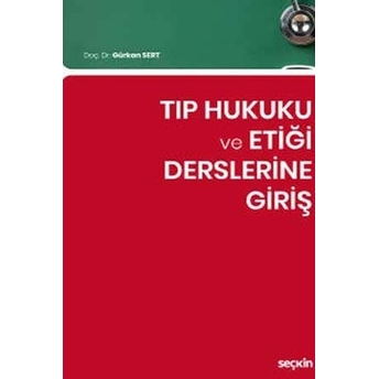 Tıp Hukuku Ve Etiği Derslerine Giriş Gürkan Sert