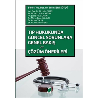 Tıp Hukukunda Güncel Sorunlara Genel Bakış Ve Çözüm Önerileri Ali Hulki Cihan Ll.m