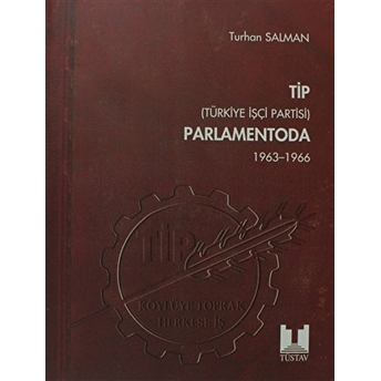 Tip (Türkiye Işçi Partisi) Parlamentoda 1. Cilt