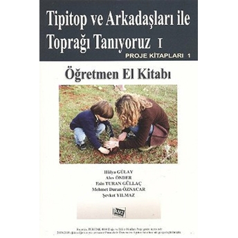 Tipitop Ve Arkadaşları Ile Toprağı Tanıyoruz 1 - Öğretmen El Kitabı Alev Önder