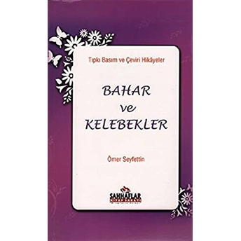 Tıpkı Basım Ve Çeviri Hikayeler Bahar Ve Kelebekler Ömer Seyfettin