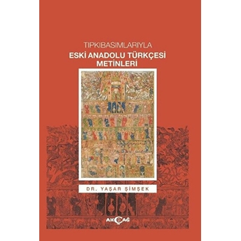 Tıpkıbasımlarıyla Eski Anadolu Türkçesi Metinleri - Yaşar Şimşek