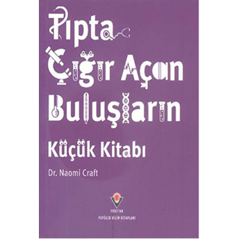 Tıpta Çığır Açan Buluşların Küçük Kitabı Naomi Craft