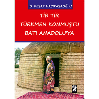 Tir Tir Türkmen Konmuştu Batı Anadolu'ya