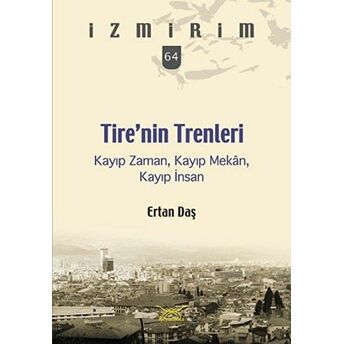 Tire’nin Trenleri Ertan Daş