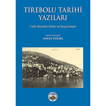 Tirebolu Tarihi Yazıları Ayhan Yüksel